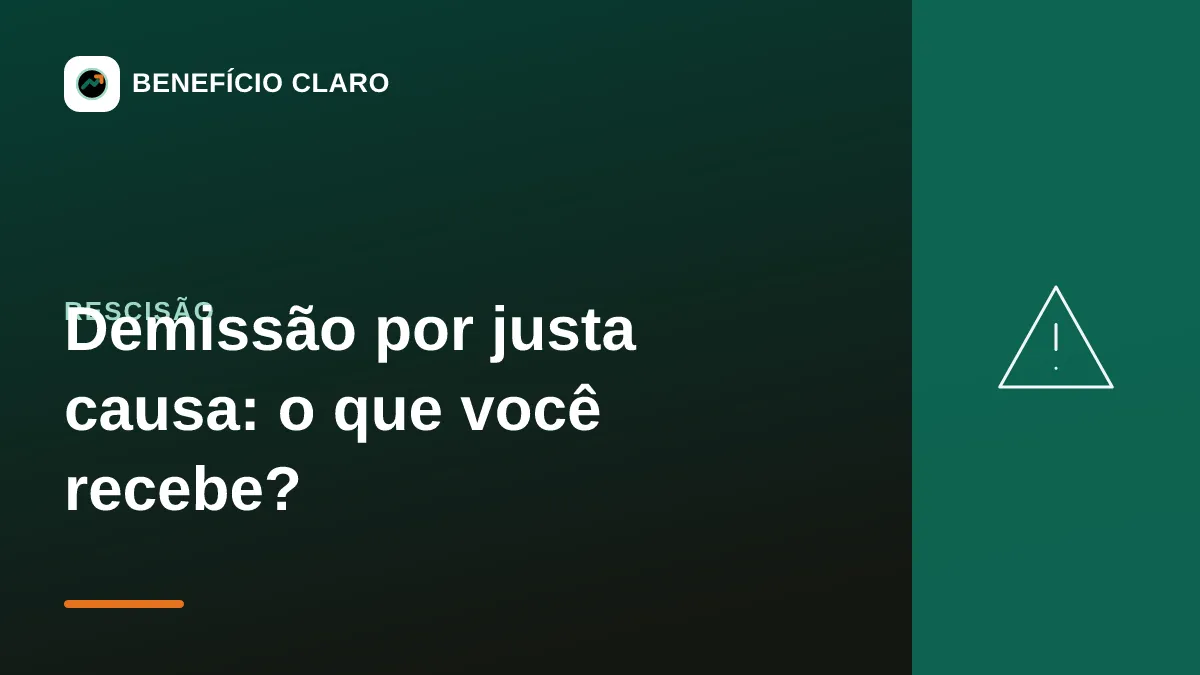 Arte do Benefício Claro sobre o que o trabalhador recebe na demissão por justa causa