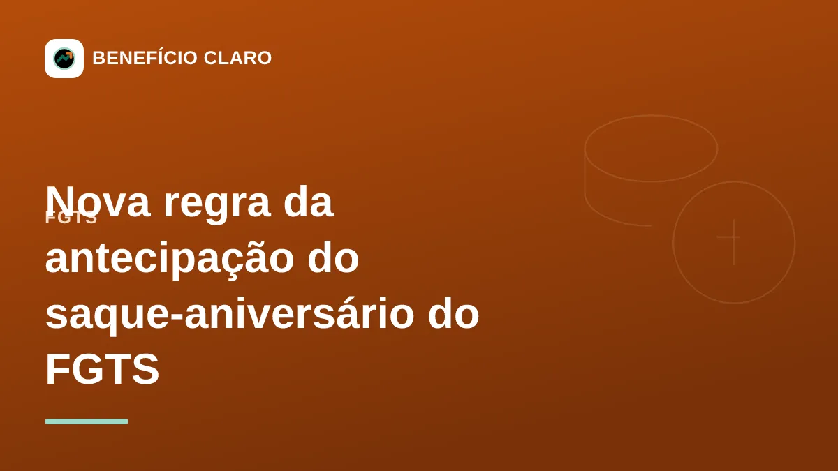 Arte do Benefício Claro sobre a nova regra de antecipação do saque-aniversário do FGTS